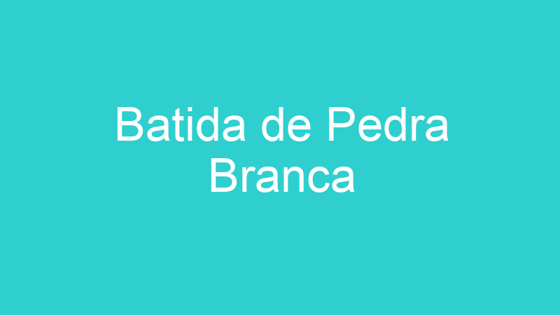 Batida de Pedra Branca