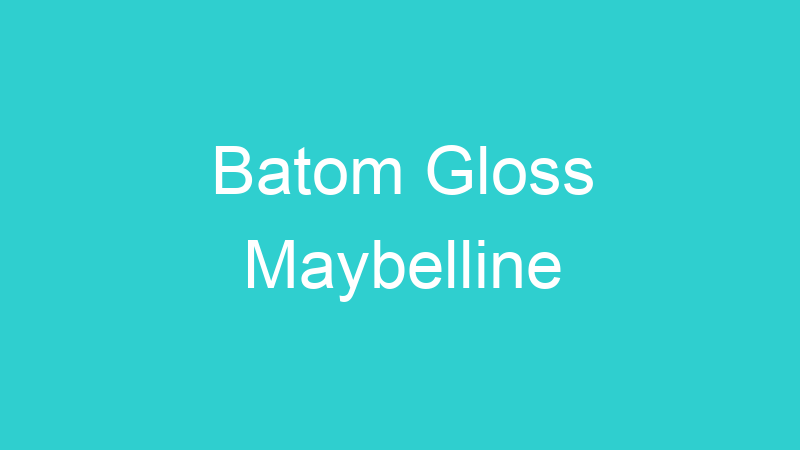 Batom Gloss Maybelline