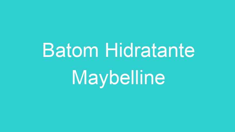 Batom Hidratante Maybelline