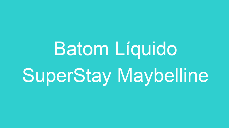 Batom Líquido SuperStay Maybelline