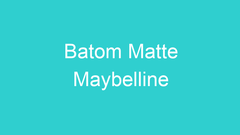 Batom Matte Maybelline