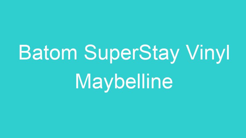 Batom SuperStay Vinyl Maybelline