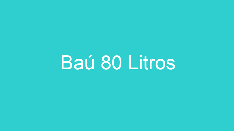 Baú 80 Litros