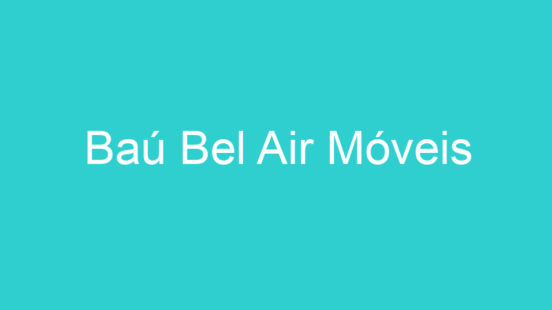 Baú Bel Air Móveis