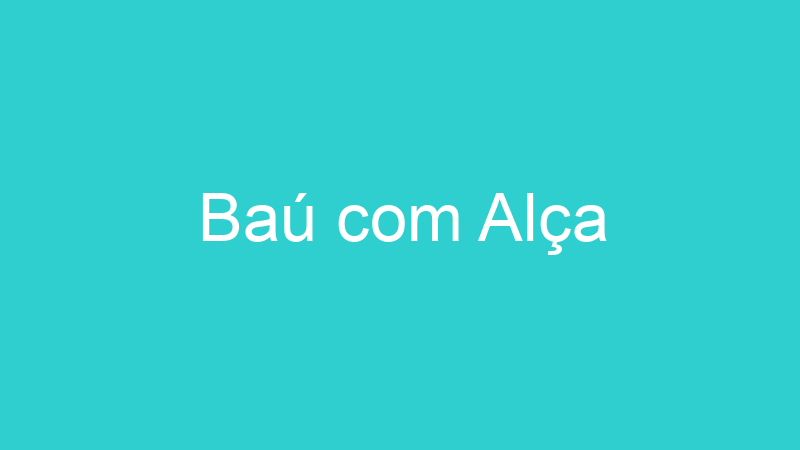 Baú com Alça