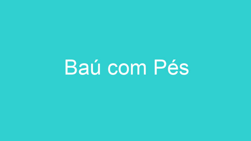 Baú com Pés