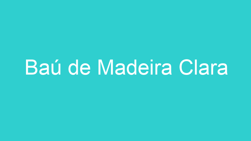 Baú de Madeira Clara