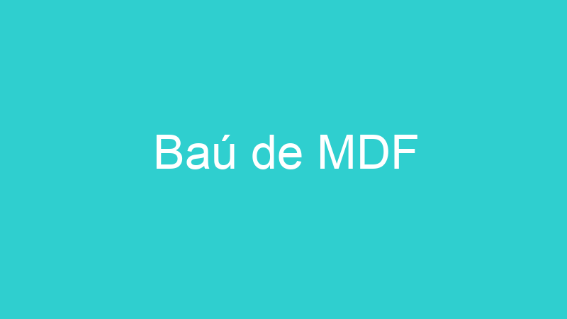 Baú de MDF
