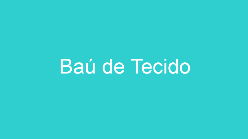 Baú de Tecido