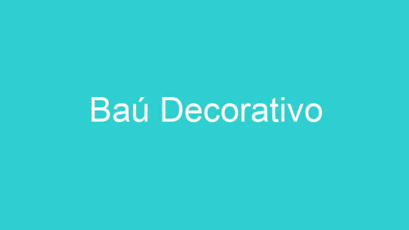 Baú Decorativo