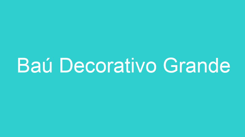 Baú Decorativo Grande
