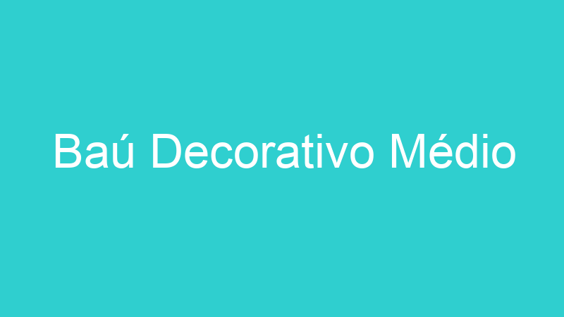 Baú Decorativo Médio