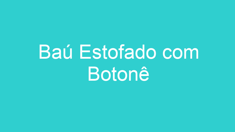 Baú Estofado com Botonê