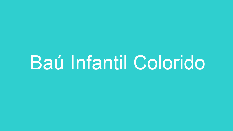 Baú Infantil Colorido