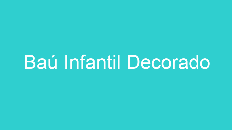 Baú Infantil Decorado