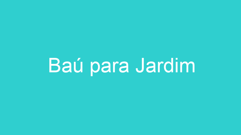 Baú para Jardim