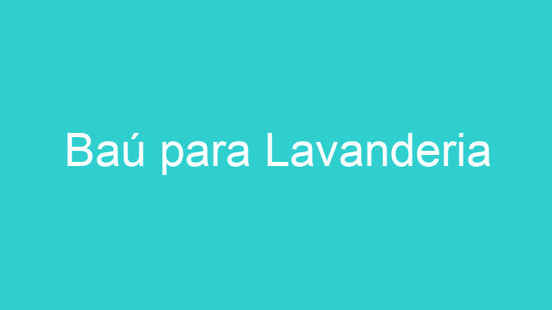Baú para Lavanderia