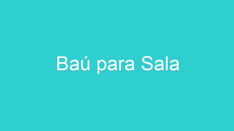 Baú para Sala