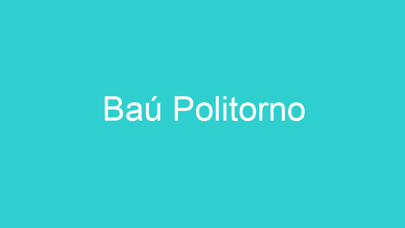 Baú Politorno