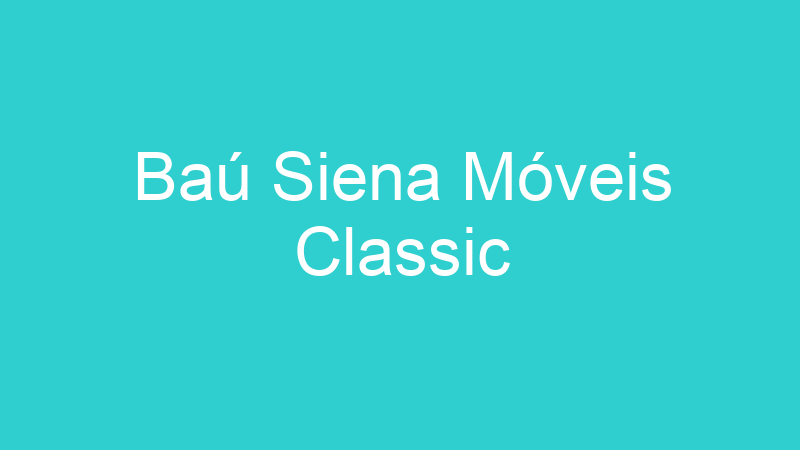 Baú Siena Móveis Classic