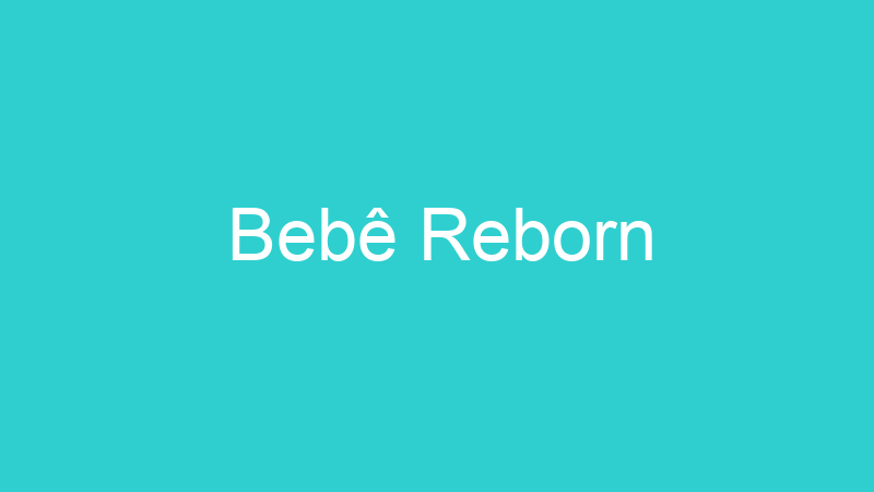Bebê Reborn