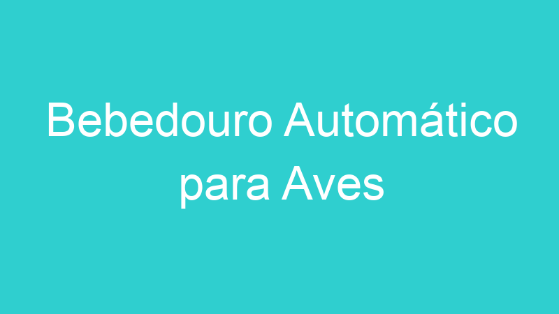 Bebedouro Automático para Aves