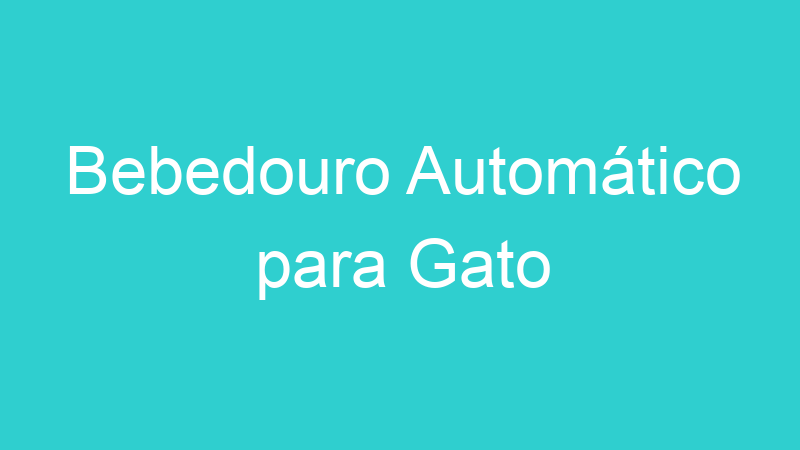 Bebedouro Automático para Gato