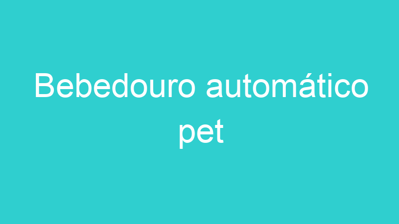 Bebedouro automático pet