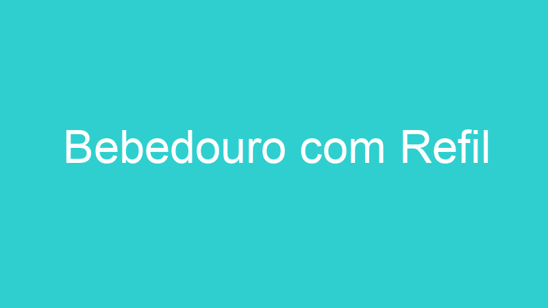 Bebedouro com Refil