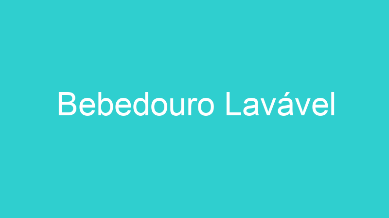 Bebedouro Lavável