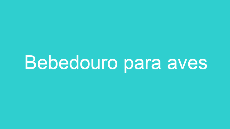 Bebedouro para aves
