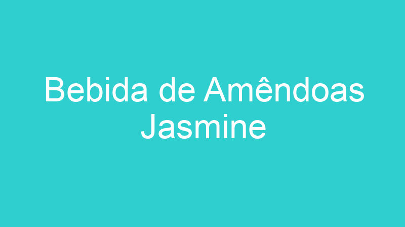 Bebida de Amêndoas Jasmine