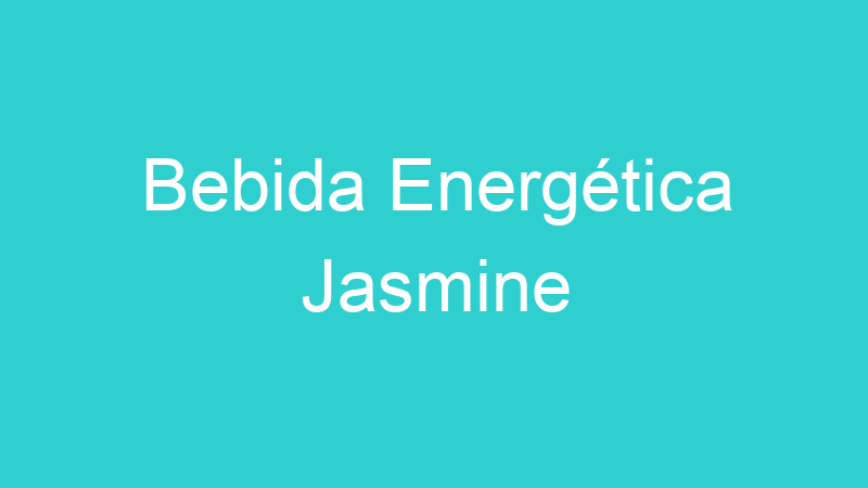 Bebida Energética Jasmine