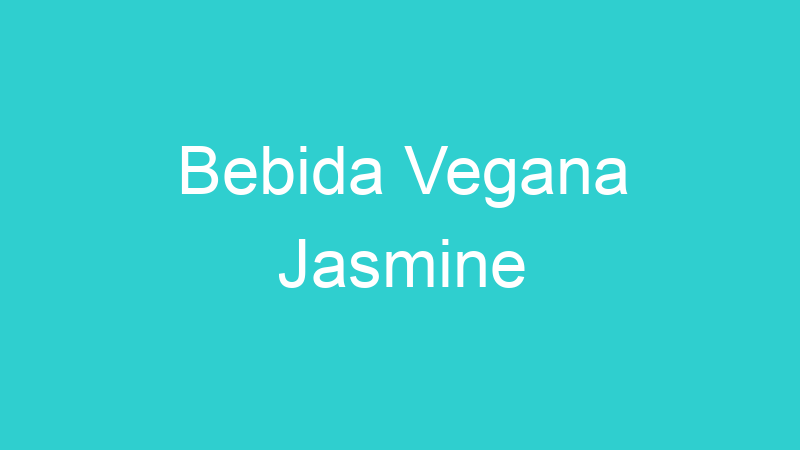 Bebida Vegana Jasmine