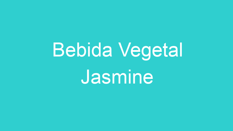 Bebida Vegetal Jasmine