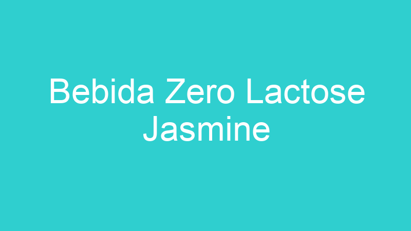 Bebida Zero Lactose Jasmine