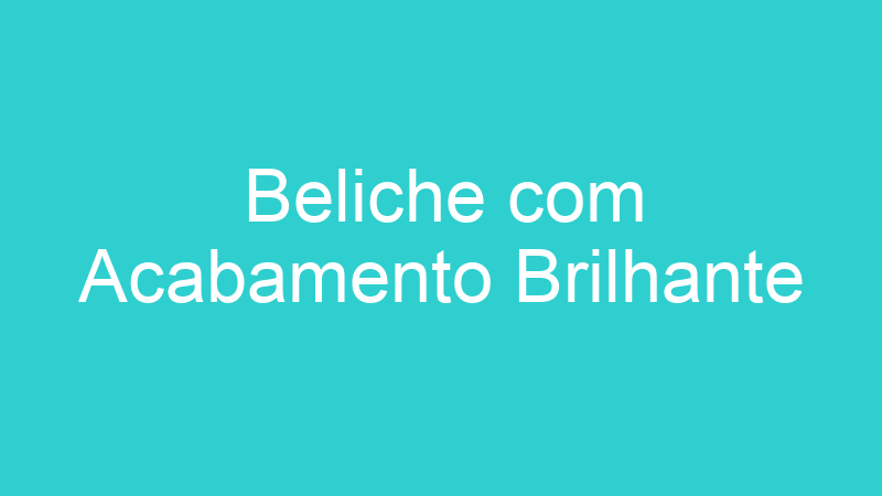 Beliche com Acabamento Brilhante