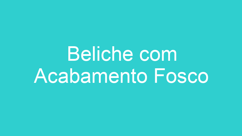 Beliche com Acabamento Fosco