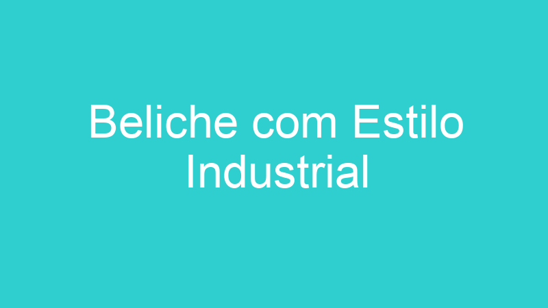 Beliche com Estilo Industrial
