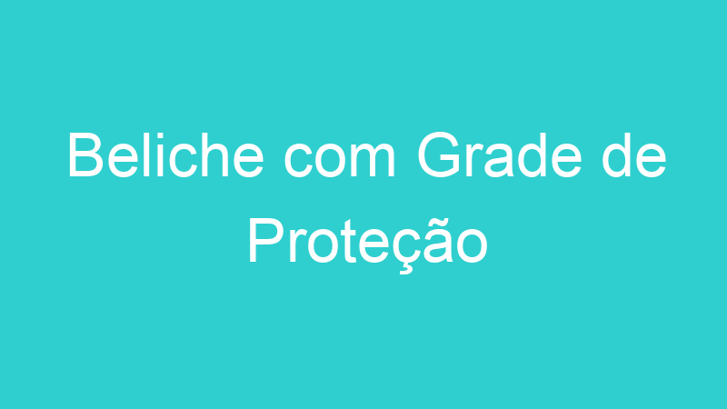 Beliche com Grade de Proteção