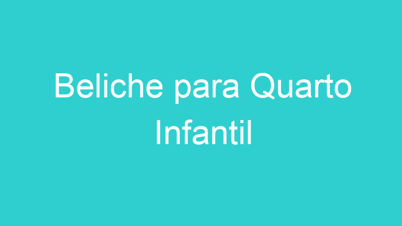 Beliche para Quarto Infantil