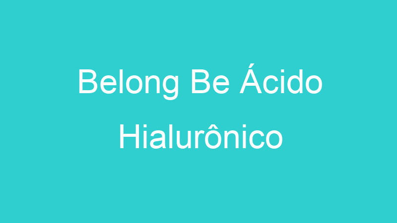 Belong Be Ácido Hialurônico