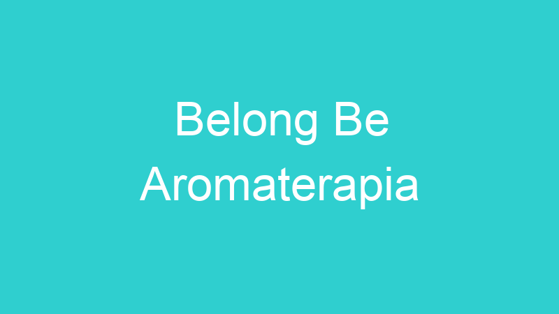 Belong Be Aromaterapia