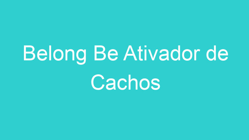 Belong Be Ativador de Cachos