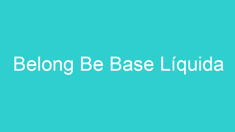 Belong Be Base Líquida