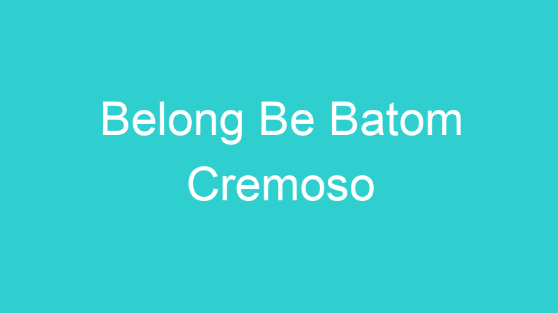 Belong Be Batom Cremoso
