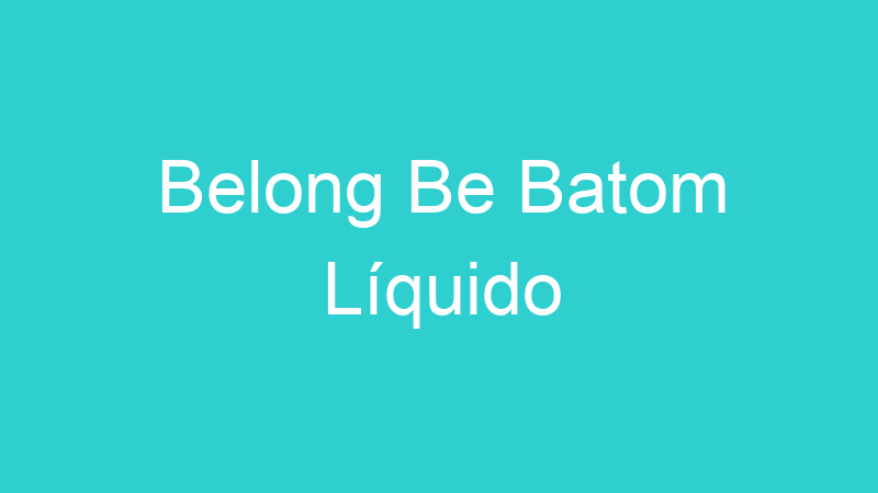 Belong Be Batom Líquido