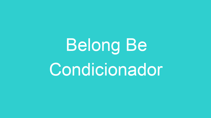 Belong Be Condicionador