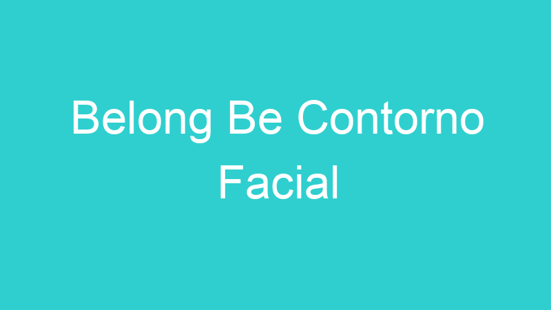 Belong Be Contorno Facial