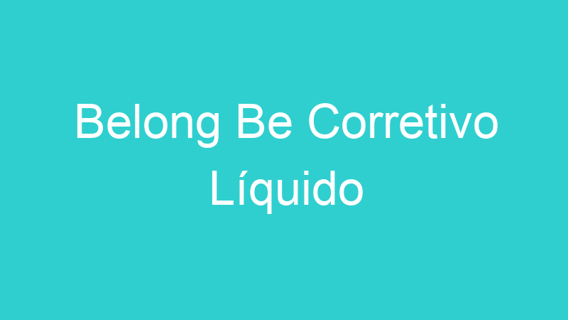 Belong Be Corretivo Líquido